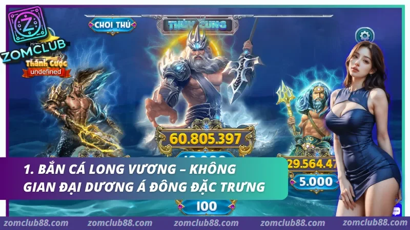 Bắn Cá Long Vương trong không gian đại dương Á Đông đặc trưng