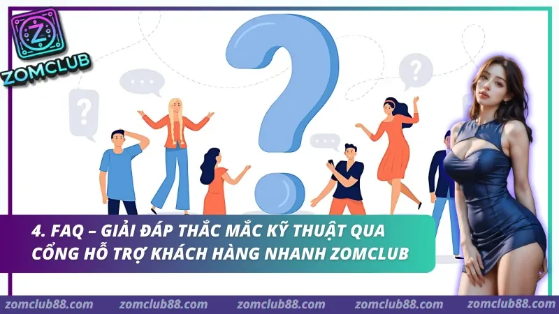 Giải đáp thắc mắc kỹ thuật qua cổng Hỗ trợ khách hàng nhanh Zomclub