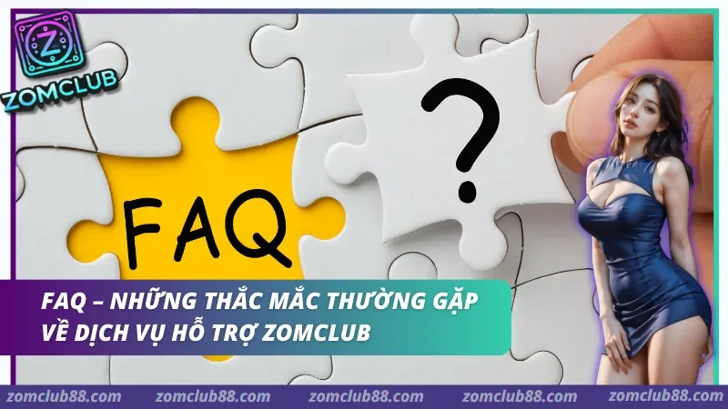 Những thắc mắc thường gặp về dịch vụ Hỗ trợ ZomClub