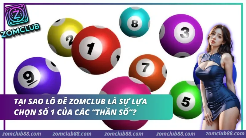 Lô đề Zomclub thu hút hội viên nhờ tỷ lệ trả thưởng dẫn đầu thị trường và tính năng soi cầu AI thông minh.