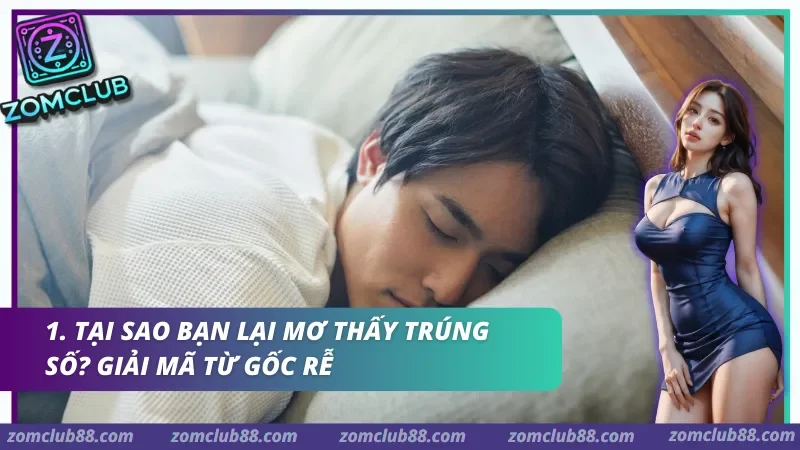 Mơ thấy trúng số là hiện tượng tâm lý phổ biến, phản ánh khát vọng vươn lên và thay đổi vận mệnh của con người.