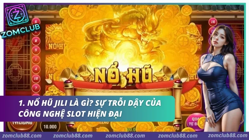 Nổ Hũ Jili (Jily) mang đến không gian giải trí đẳng cấp với cơ chế vận hành mượt mà và cơ hội nhận thưởng hấp dẫn.