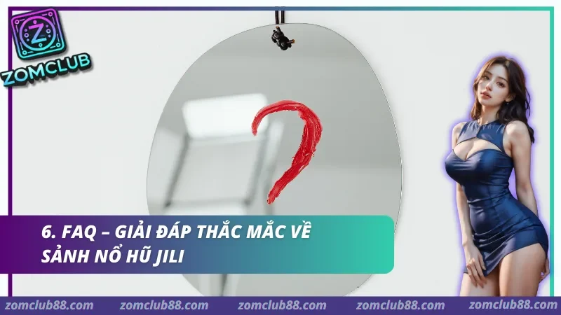 Giải đáp thắc mắc về sảnh Nổ Hũ Jili