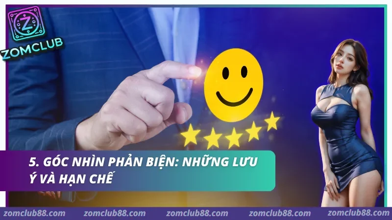 Góc nhìn phản biện: Những lưu ý và hạn chế