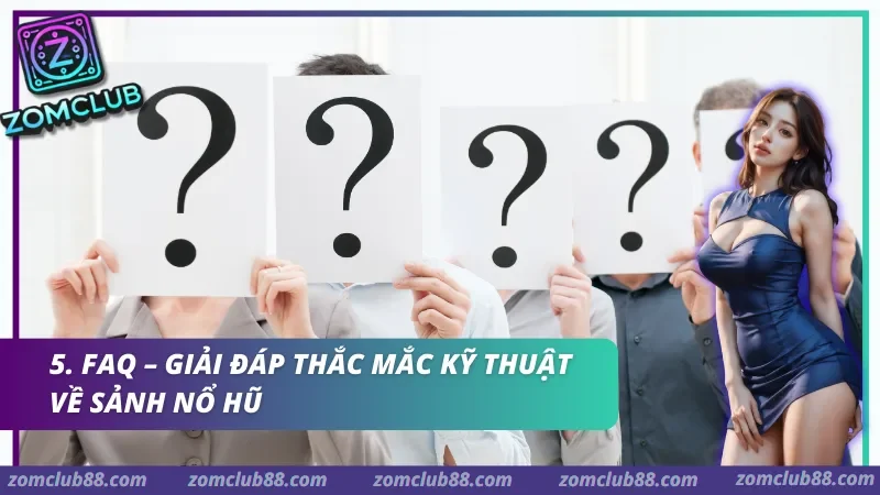 Giải đáp thắc mắc kỹ thuật về sảnh nổ hũ