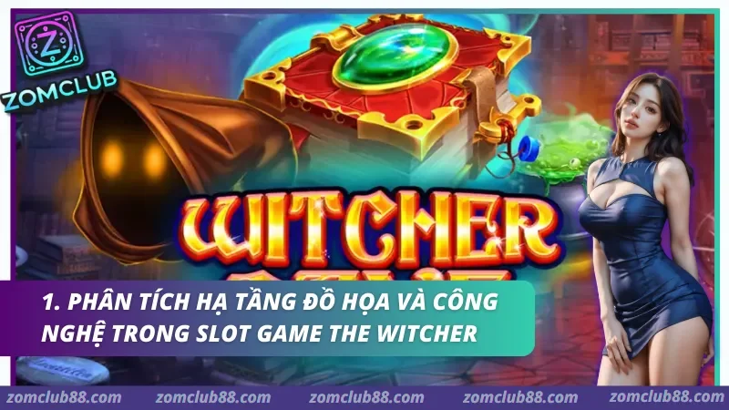 Ghi nhận về hiệu năng hiển thị và cơ chế hiệu ứng ánh sáng trong Slot game The Witcher.