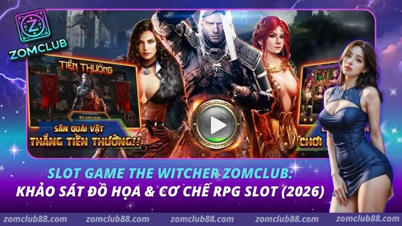 Slot game The Witcher Zomclub: Khảo sát đồ họa & Cơ chế RPG Slot (2026)