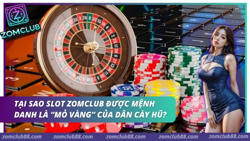 Slot Zomclub thu hút hàng triệu lượt truy cập mỗi ngày nhờ cơ chế nổ hũ Jackpot lũy tiến lên đến hàng tỷ đồng.