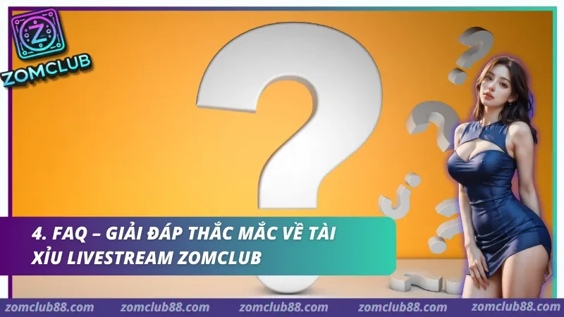 Giải đáp thắc mắc về tài xỉu livestream Zomclub