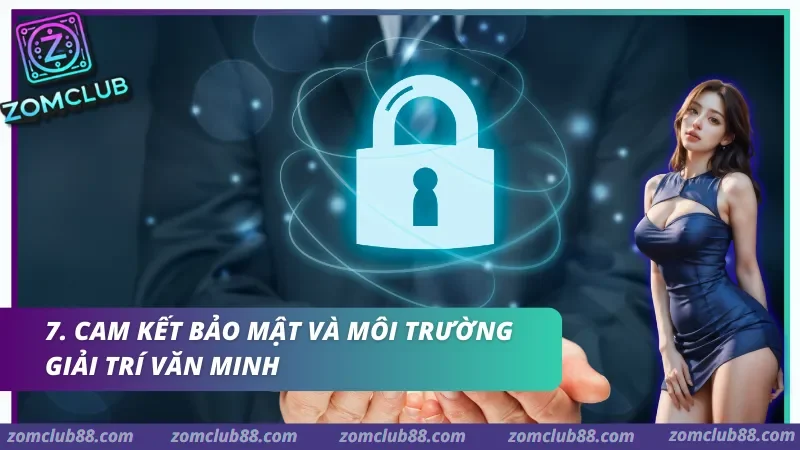 Cam kết bảo mật và Môi trường giải trí văn minh