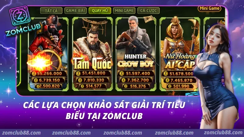 Những lựa chọn khảo sát đa dạng giúp Zomclub giữ vững vị thế ghi nhận trong lòng người dùng.
