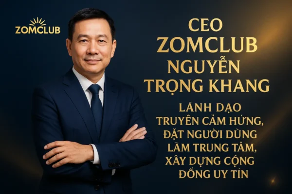 lãnh đạo truyền cảm hứng ceo nguyễn trọng khang zomclub