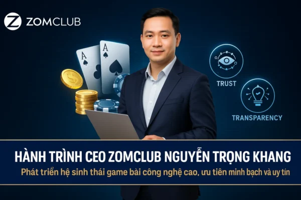 hành trình sự nghiệp của ceo nguyễn trọng khang tại zomclub