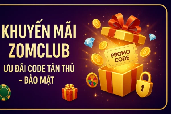 tổng hợp chương trình khuyến mãi zomclub hấp dẫn 2026