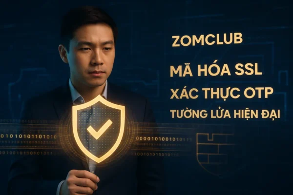 cập nhật chính sách bảo mật zomclub công khai 2026