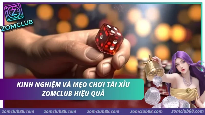 Bí quyết tham gia tài xỉu Zomclub giúp nâng cao tỷ lệ thắng